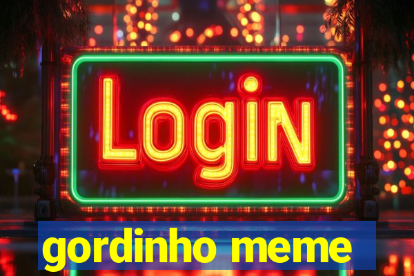 gordinho meme